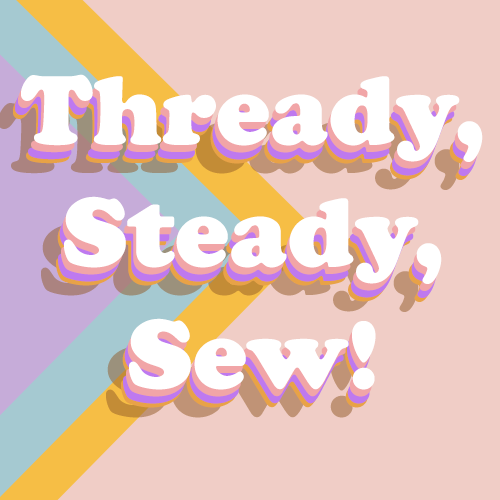 Thready, Steady, Sew!