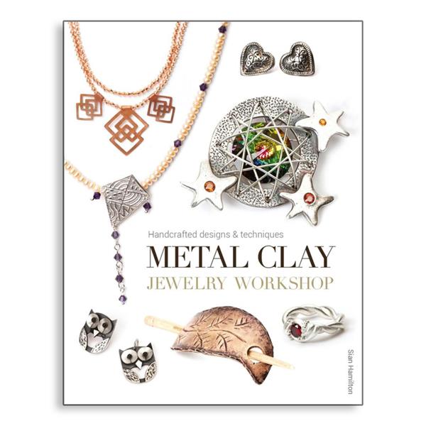 Metal Clay Jewelry Workshop: Handcrafted Designs & Techniques by  - 188519