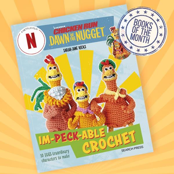 Chicken Run: Dawn of the Nugget Im-peck-able Crochet Book by Sara - 189793