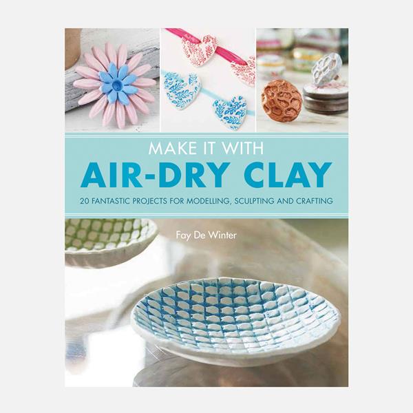 Make It With Air-Dry Clay Book By Fay De Winter - 226751