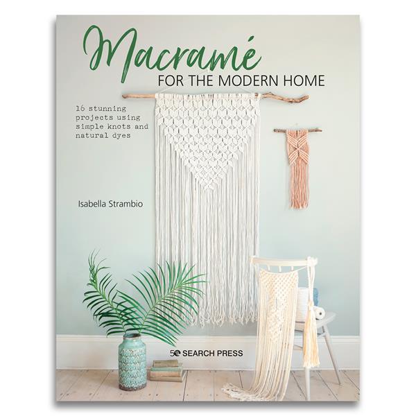 Macrame for the Modern Home - 16 Stunning Projects Using Simple K - 270574
