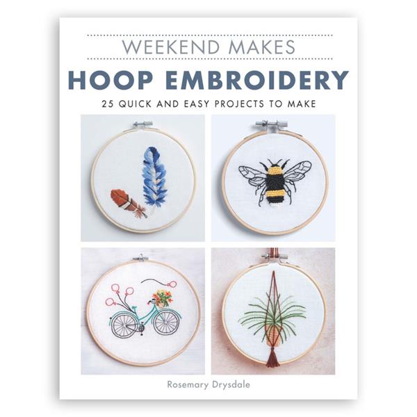 Weekend Makes Hoop Embroidery - 25 Quick and Easy Projects to Mak - 308039