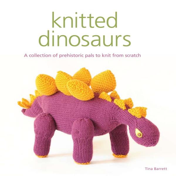 Knitted Dinosaurs by Tina Barrett - 337056