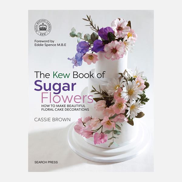 The Kew Book of Sugar Flowers Book By Cassie Brown - 357668