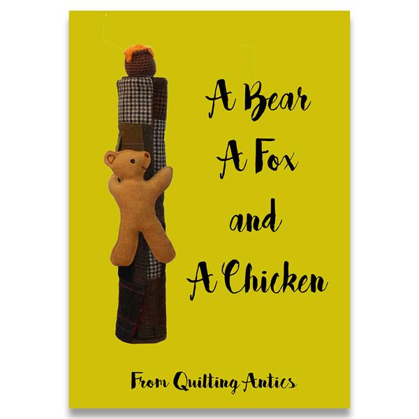 Quilting Antics A Bear, A Fox & A Chicken Pattern Booklet - 382218