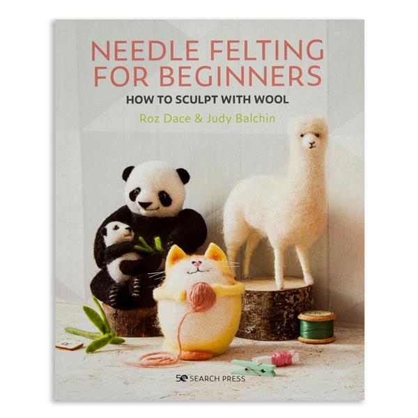 Needle Felting for Beginners - How to Sculpt with Wool by Roz Dac - 406567