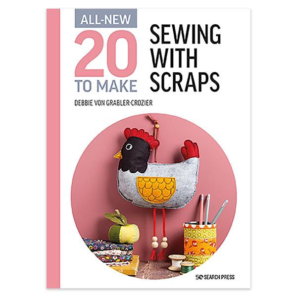 All-New Twenty to Make: Sewing with Scraps By Debbie von Grabler- - 472574