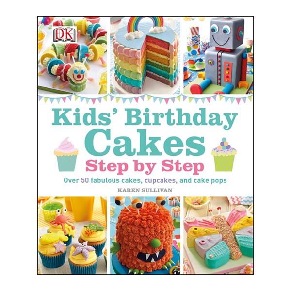 Kid's Birthday Cakes Step by Step by Karen Sulivan - 649903