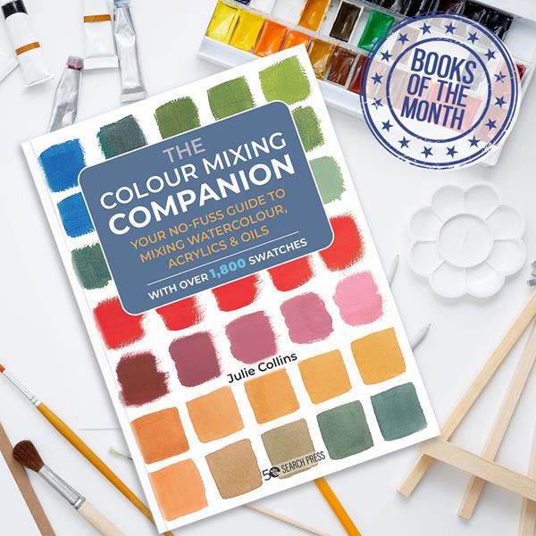 Colour Mixing Companion, The: Your no-fuss guide to mixing