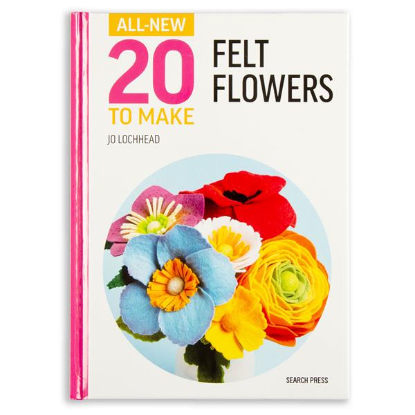 All-New Twenty to Make - Felt Flowers By Jo Lochhead - 748515