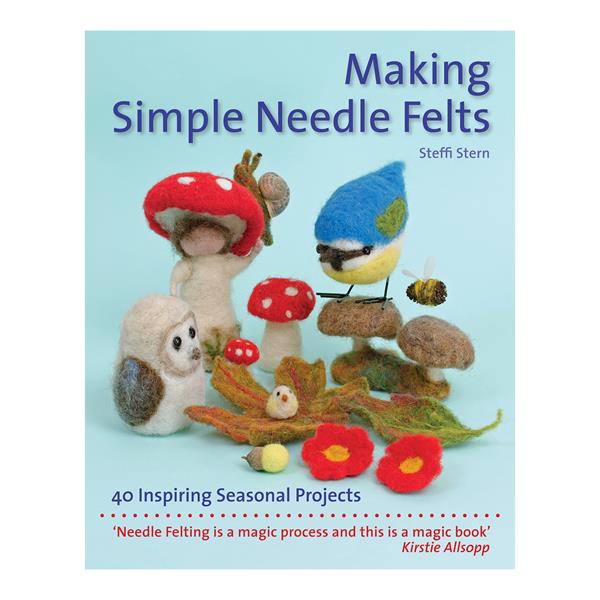 Making Simple Needle Felts - 40 Inspiring Seasonal Projects by St - 769753