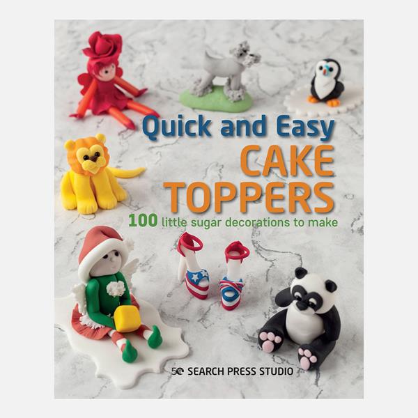 Quick & Easy Cake Toppers Book By Search Press Studio - 819043