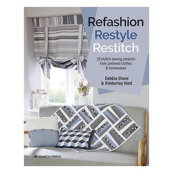 Refashion, Restyle, Restitch By Debbie Shore & Kimberley Hind - 880551