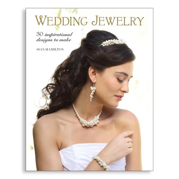 Wedding Jewelry: 30 Inspirational Designs to Make by Sian Hamilto - 997333