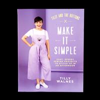Tilly and the Buttons: Make It Simple Easy Speedy Sewing Projects to ...